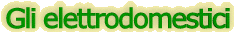 gli_elettrodomestici.gif (5255 byte)