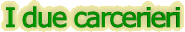 i_due_carcerieri.gif (4116 byte)