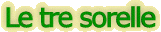 le_tre_sorelle.gif (3710 byte)